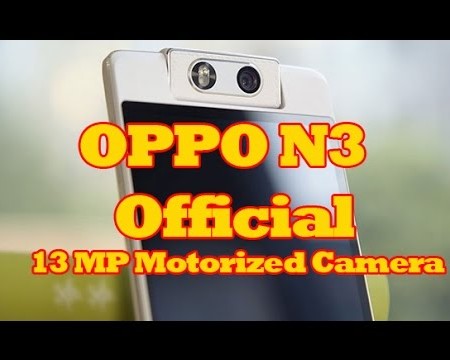 OPPO N3 Official: OPPO N3 Review with 16 MP Motorized Camera Smartphone $649 - OPPO N3 Commercial