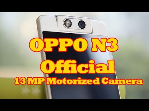 OPPO N3 Official: OPPO N3 Review with 16 MP Motorized Camera Smartphone $649 – OPPO N3 Commercial