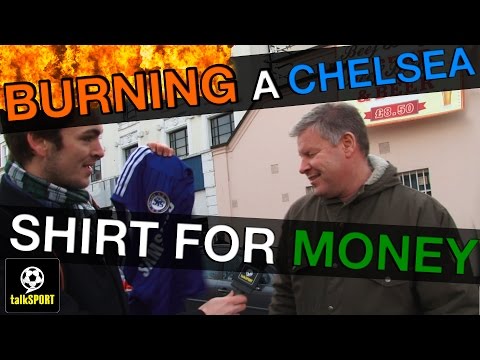 Asking Chelsea Fans To Burn A Chelsea Shirt For Money